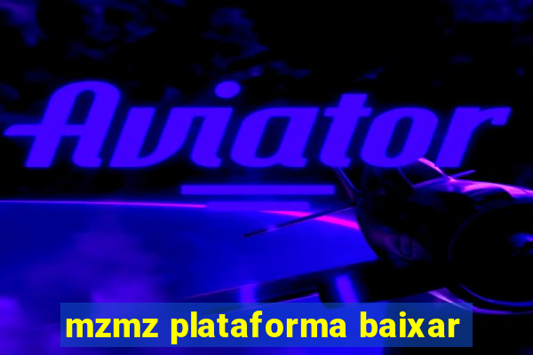 mzmz plataforma baixar